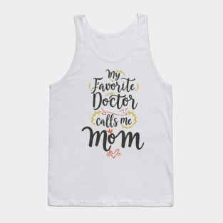 My favorite doctor calls me mom Tank Top